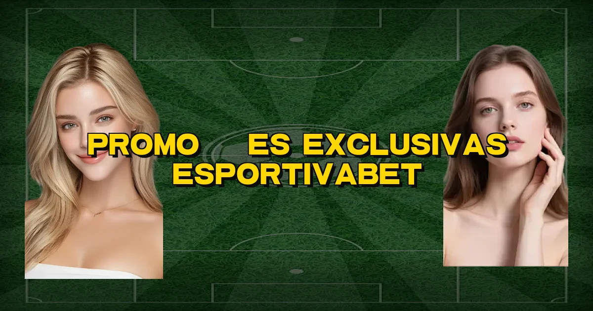 Promoções Exclusivas Esportivabet Oficial