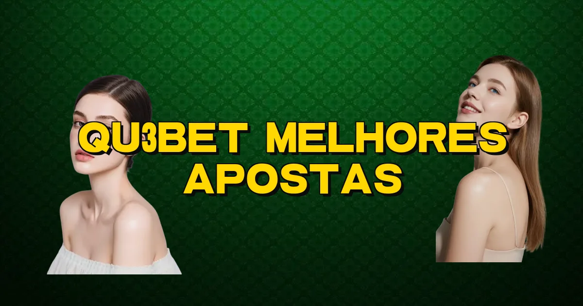 Qu3Bet Melhores Apostas Oficial