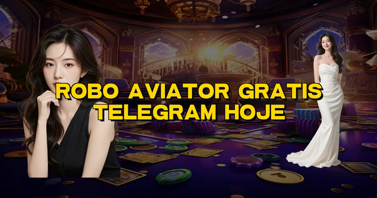 Robo Aviator Gratis Telegram Hoje Oficial