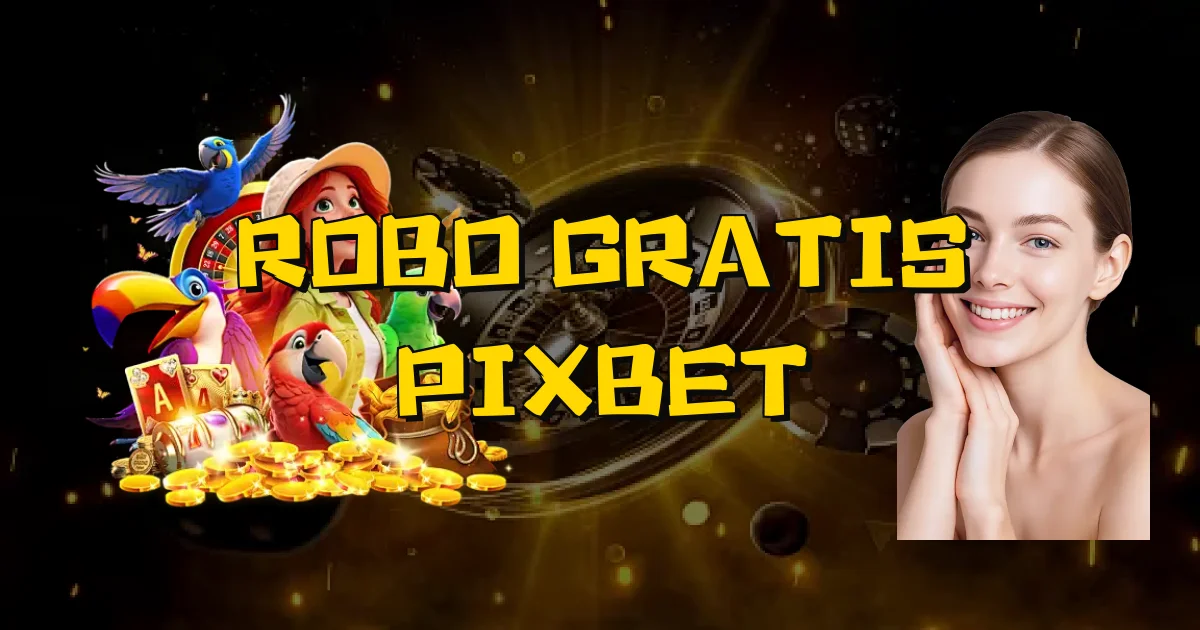Robo Gratis Pixbet Oficial