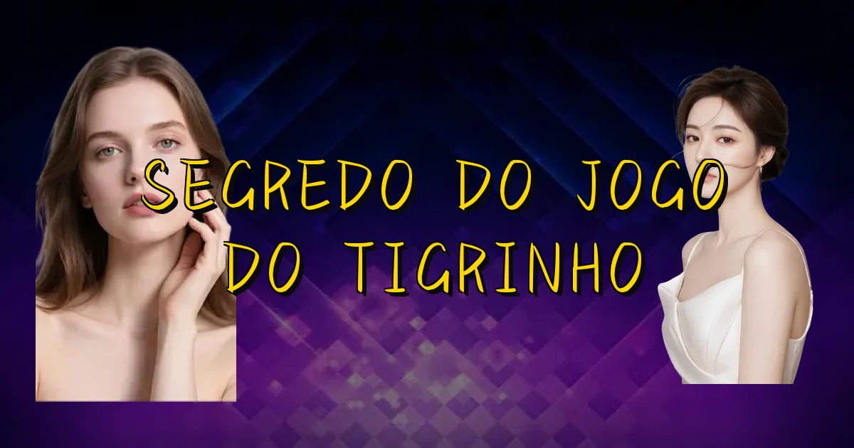 Segredo Do Jogo Do Tigrinho Oficial