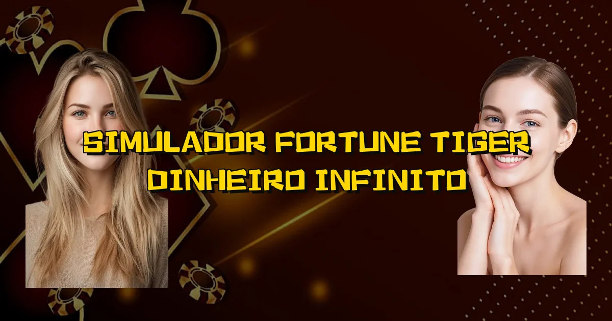 Simulador Fortune Tiger Dinheiro Infinito Oficial