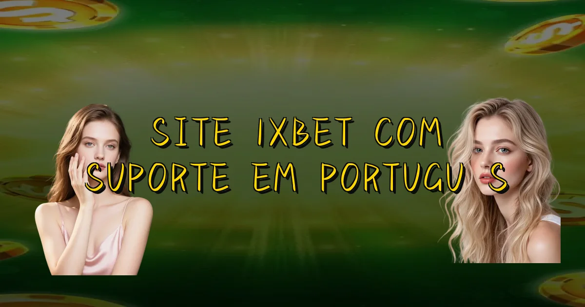Site 1Xbet Com Suporte Em Português Oficial