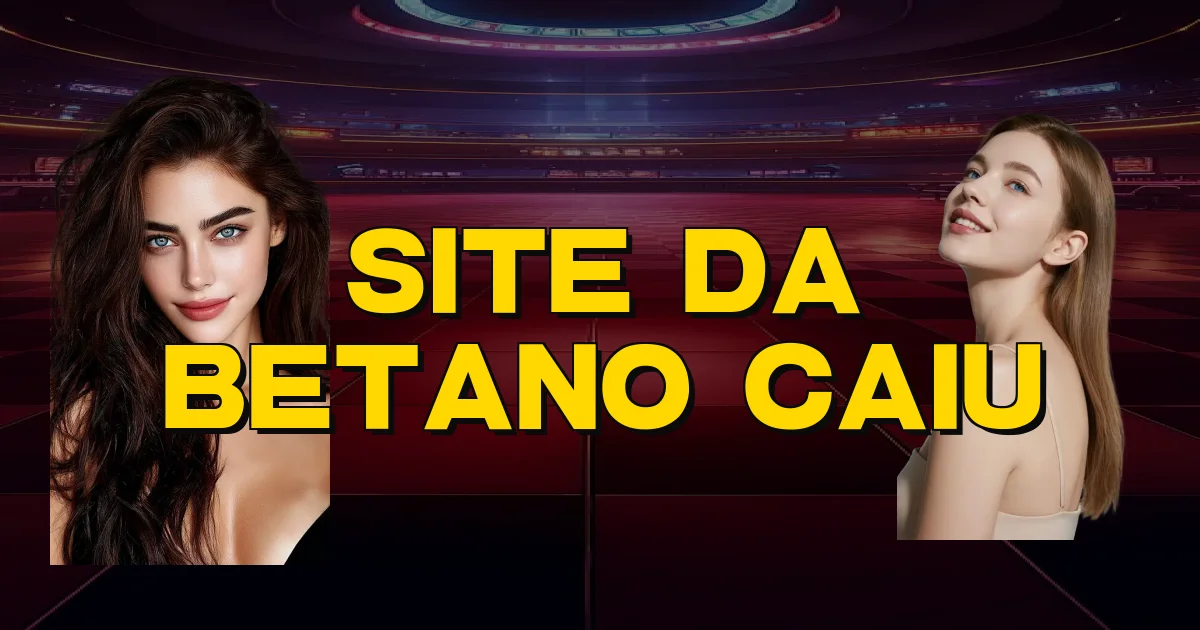 Site Da Betano Caiu Oficial