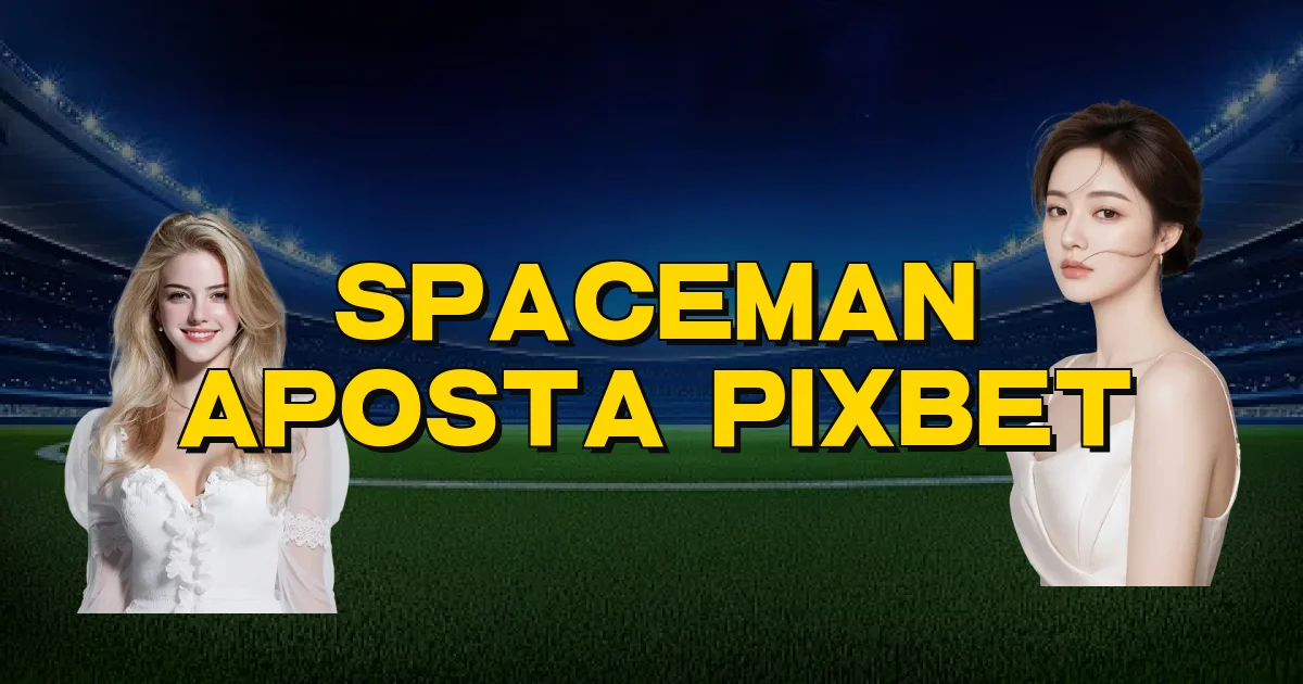 Spaceman Aposta Pixbet Oficial
