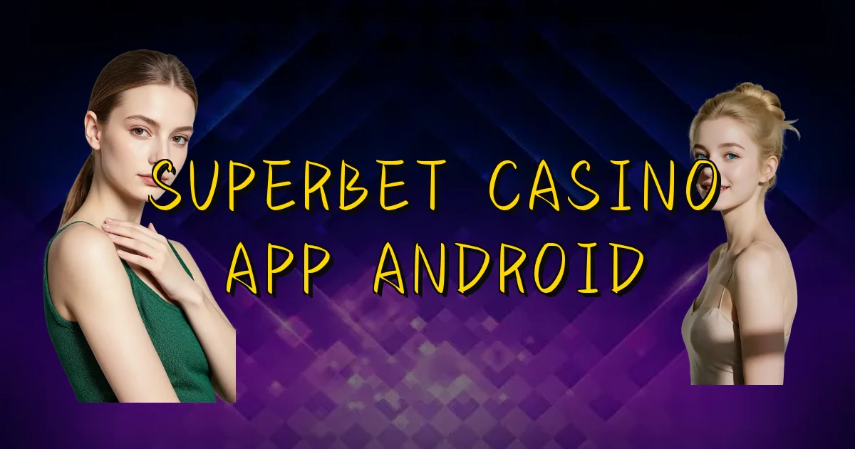Superbet Casino App Android Oficial