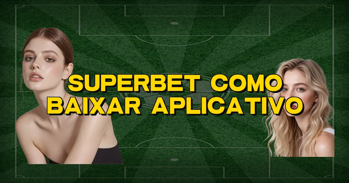 Superbet Como Baixar Aplicativo Oficial