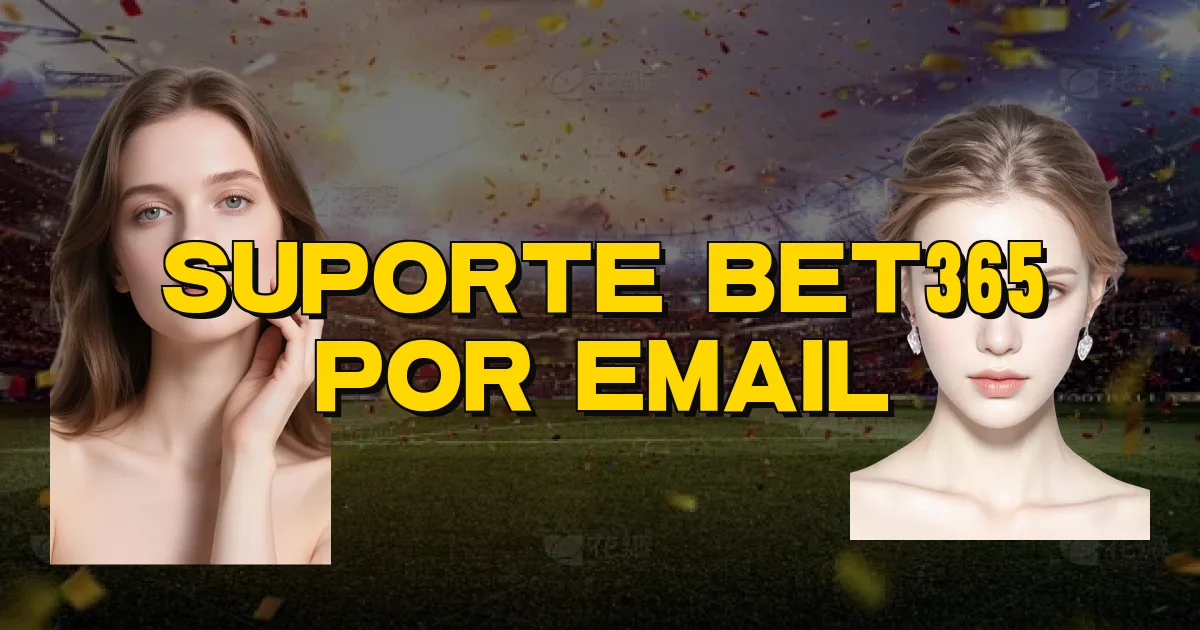 Suporte Bet365 Por Email Oficial