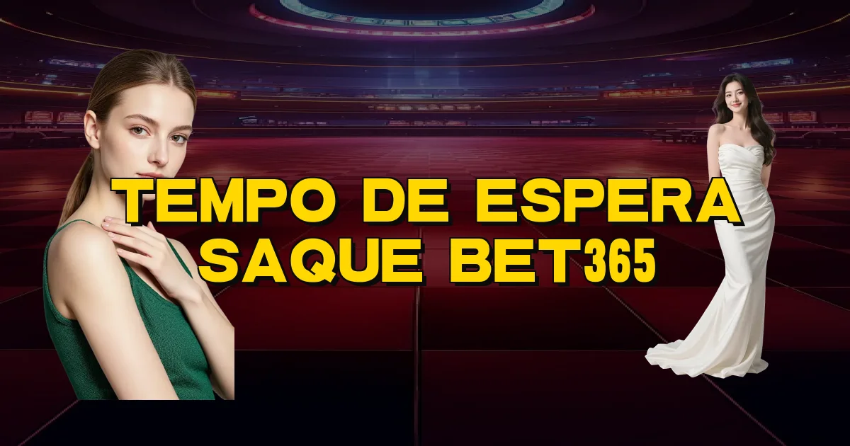 Tempo De Espera Saque Bet365 Oficial