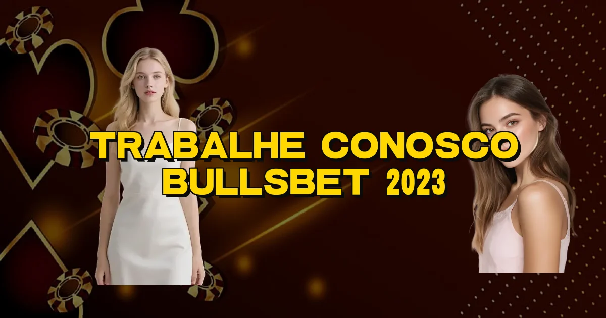 Trabalhe Conosco Bullsbet 2023 Oficial