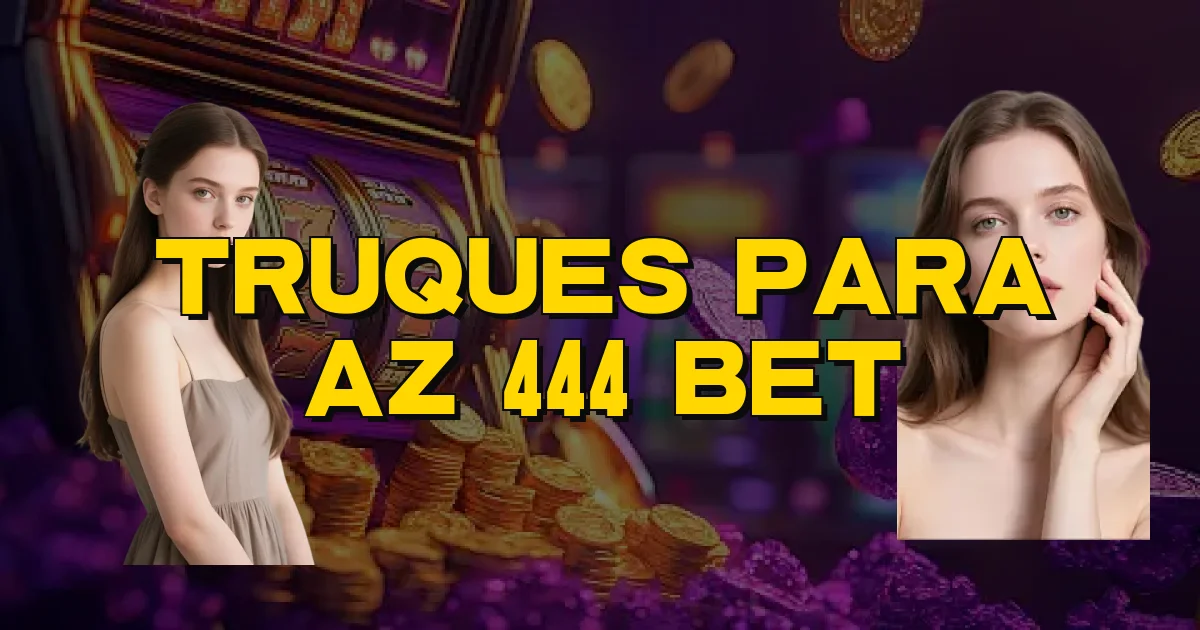 Truques Para Az 444 Bet Oficial