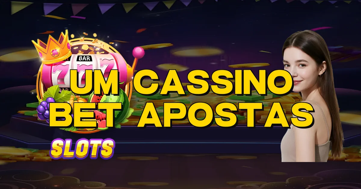 Um Cassino Bet Apostas Oficial