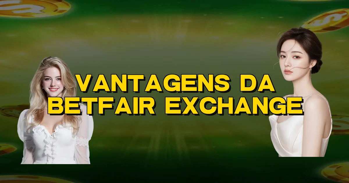 Vantagens Da Betfair Exchange Oficial