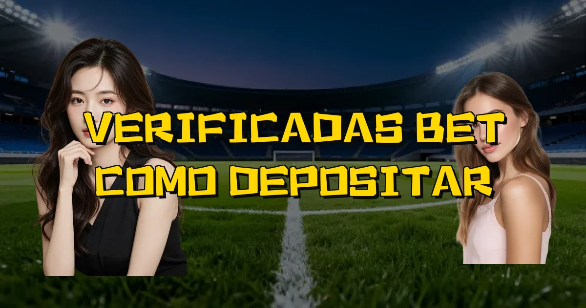Verificadas Bet Como Depositar Oficial