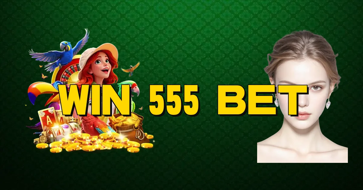 Win 555 Bet Oficial